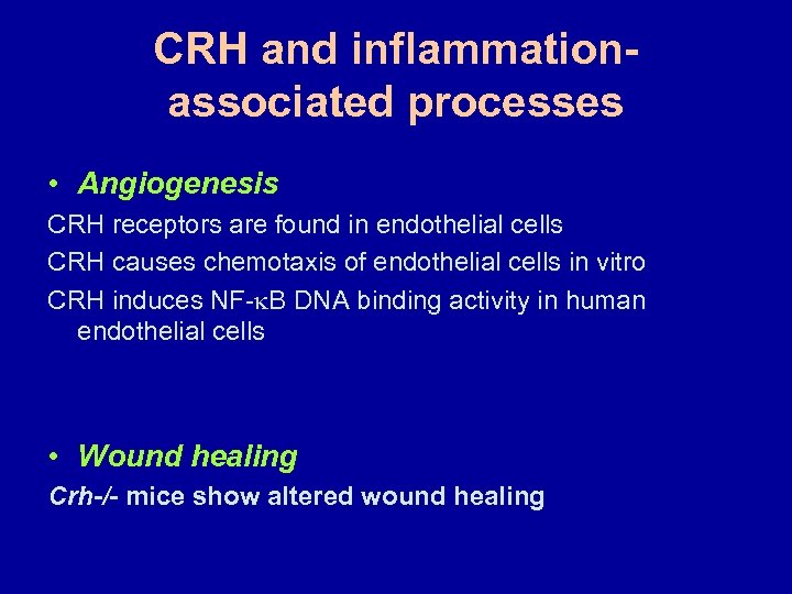 CRH and inflammationassociated processes • Angiogenesis CRH receptors are found in endothelial cells CRH