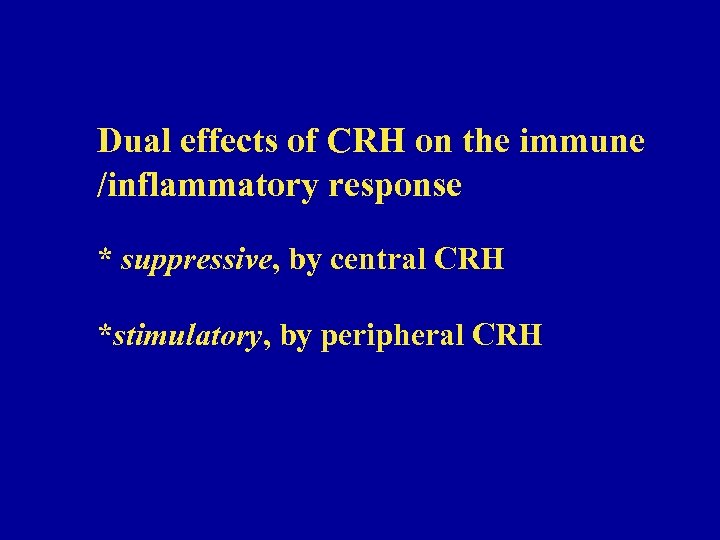 Dual effects of CRH on the immune /inflammatory response * suppressive, by central CRH