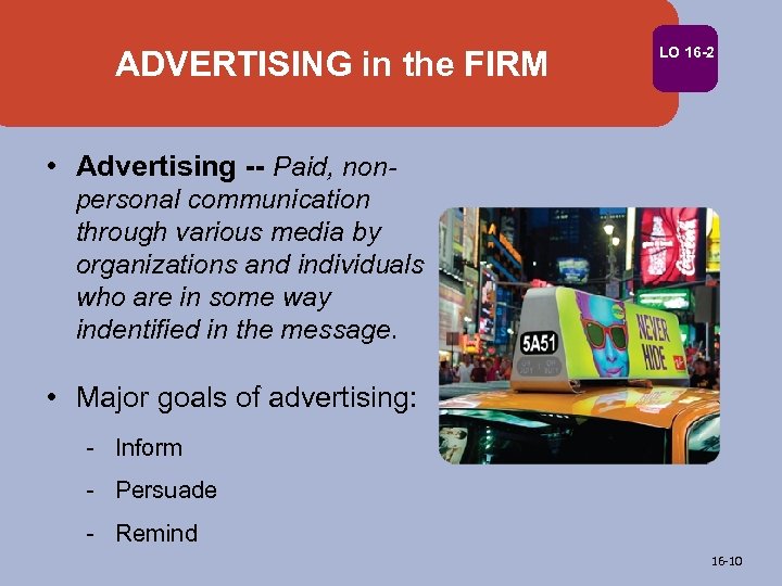 ADVERTISING in the FIRM LO 16 -2 • Advertising -- Paid, nonpersonal communication through