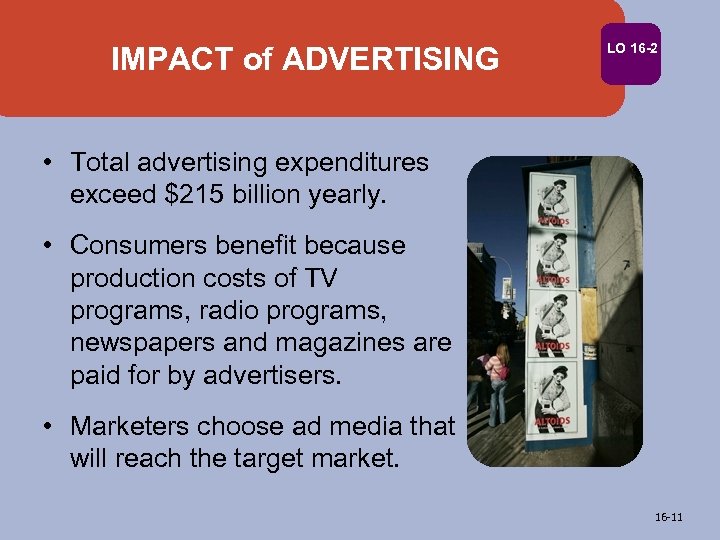 IMPACT of ADVERTISING LO 16 -2 • Total advertising expenditures exceed $215 billion yearly.