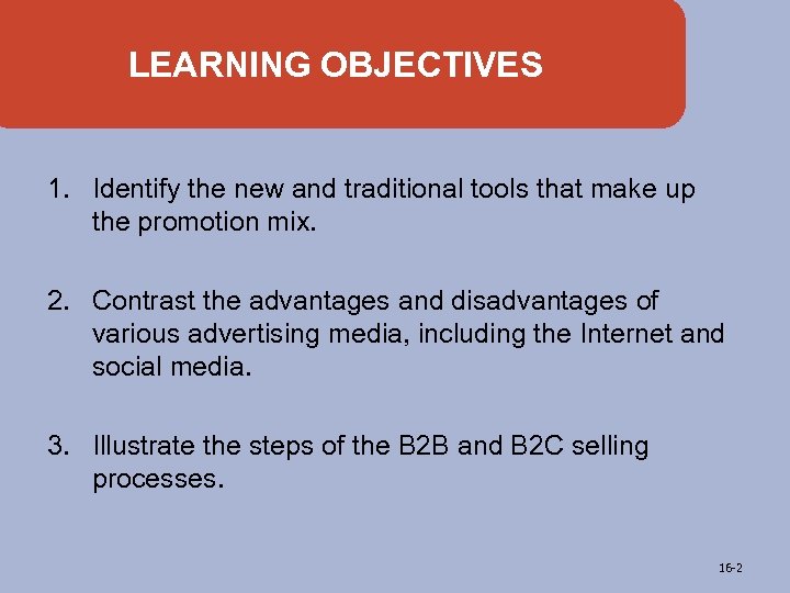 LEARNING OBJECTIVES 1. Identify the new and traditional tools that make up the promotion