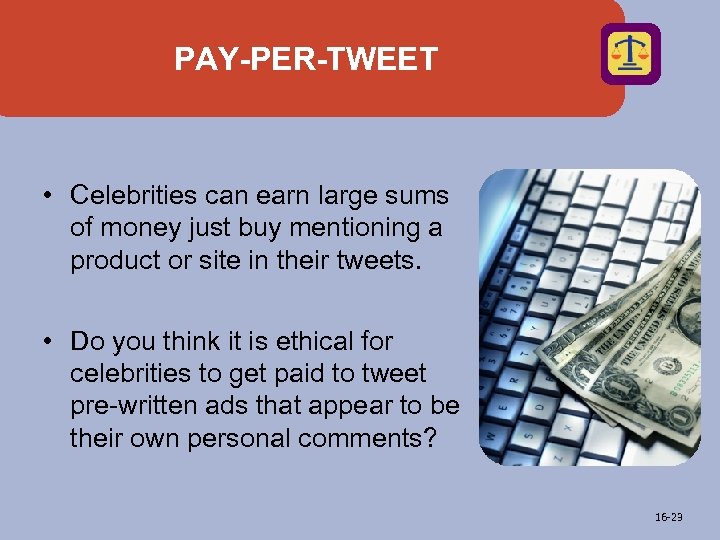 PAY-PER-TWEET • Celebrities can earn large sums of money just buy mentioning a product
