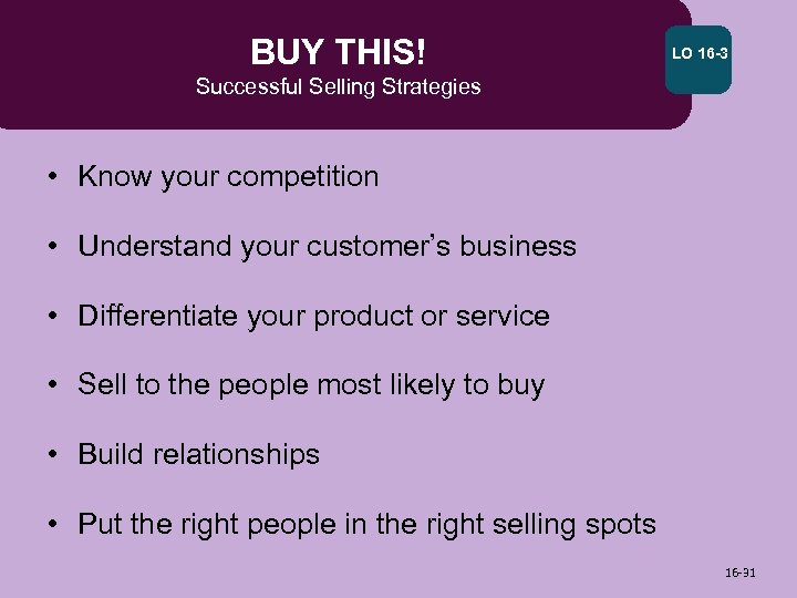 BUY THIS! LO 16 -3 Successful Selling Strategies • Know your competition • Understand