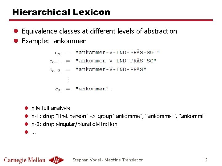 Hierarchical Lexicon l Equivalence classes at different levels of abstraction l Example: ankommen l