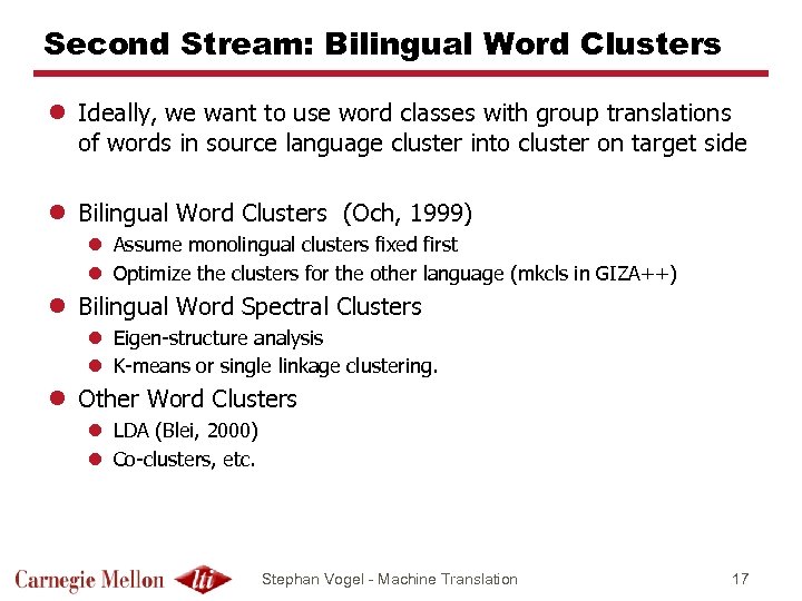 Second Stream: Bilingual Word Clusters l Ideally, we want to use word classes with