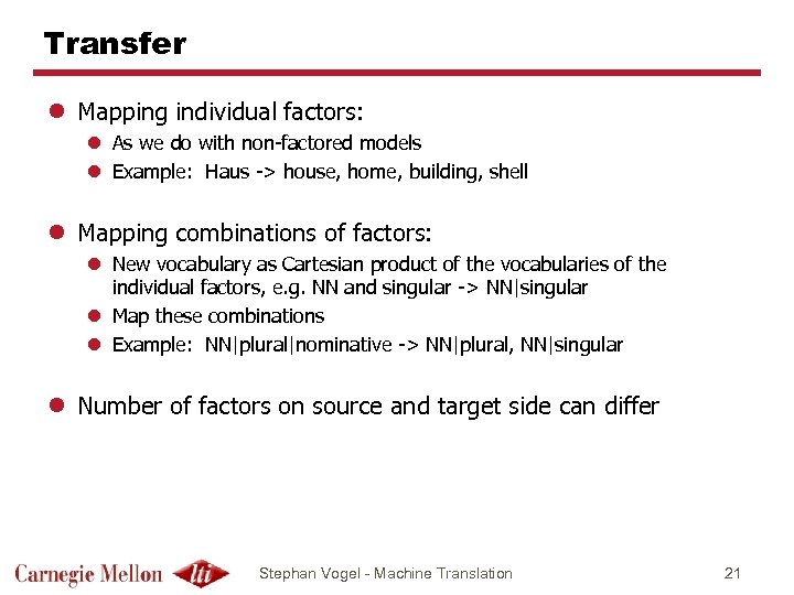 Transfer l Mapping individual factors: l As we do with non-factored models l Example: