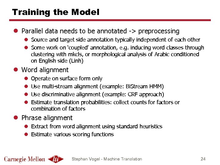 Training the Model l Parallel data needs to be annotated -> preprocessing l Source