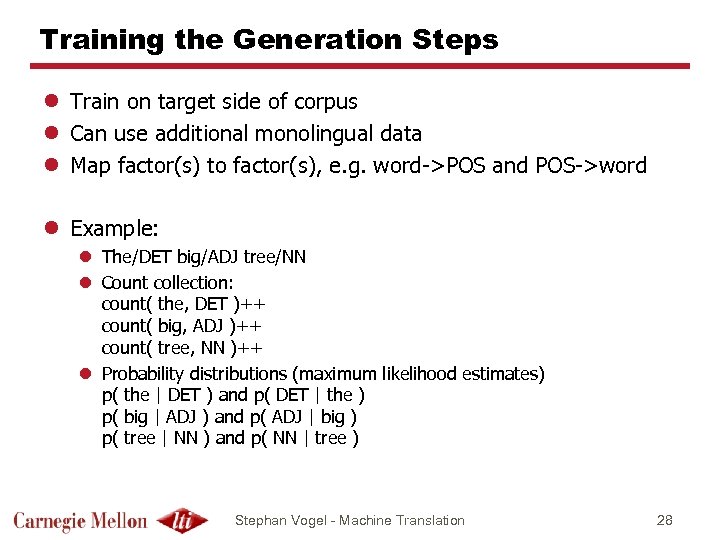 Training the Generation Steps l Train on target side of corpus l Can use