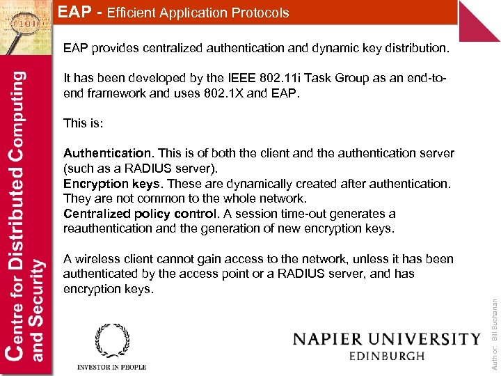 EAP - Efficient Application Protocols EAP provides centralized authentication and dynamic key distribution. It