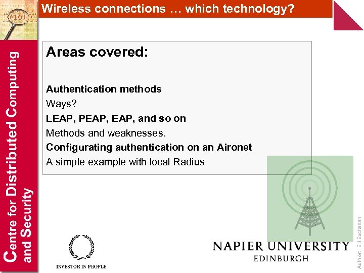 Wireless connections … which technology? Areas covered: Author: Bill Buchanan Authentication methods Ways? LEAP,
