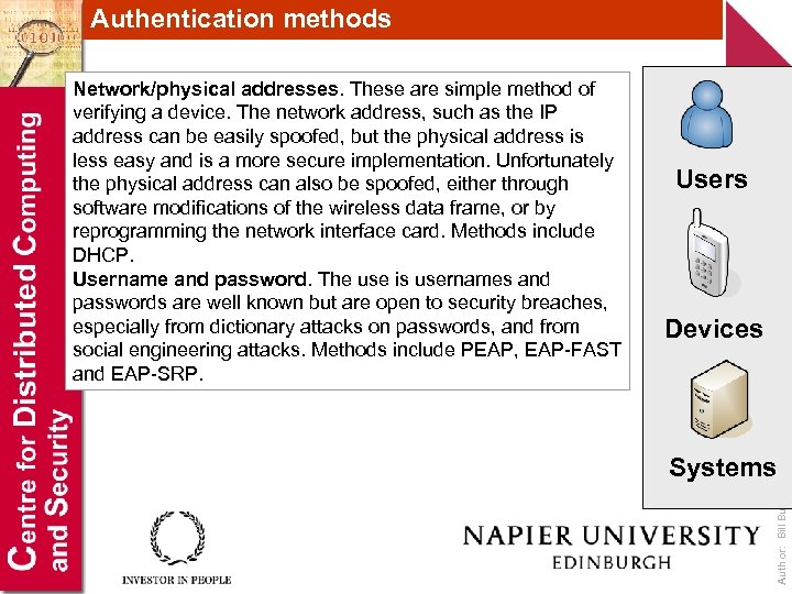 Authentication methods Users Devices Systems Author: Bill Buchanan Network/physical addresses. These are simple method