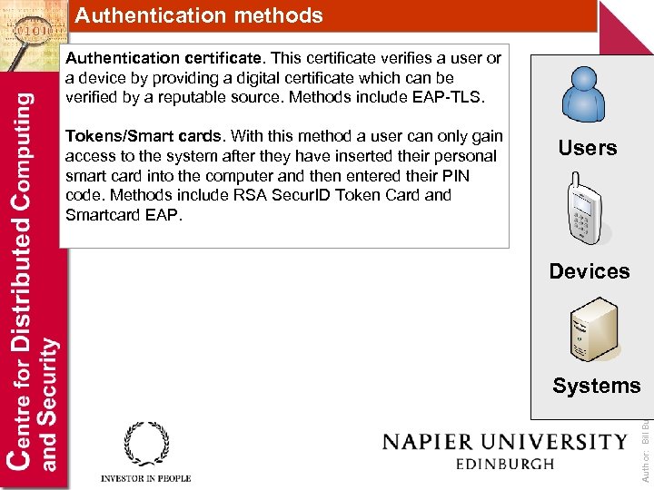Authentication methods Authentication certificate. This certificate verifies a user or a device by providing