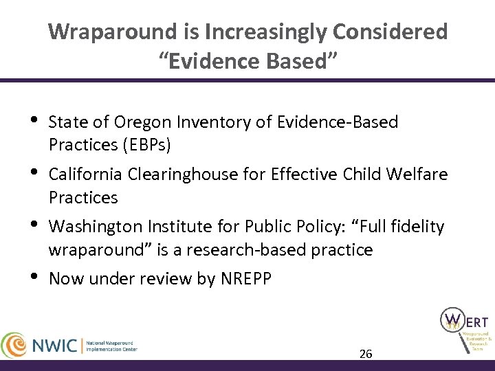 Wraparound is Increasingly Considered “Evidence Based” • State of Oregon Inventory of Evidence-Based Practices