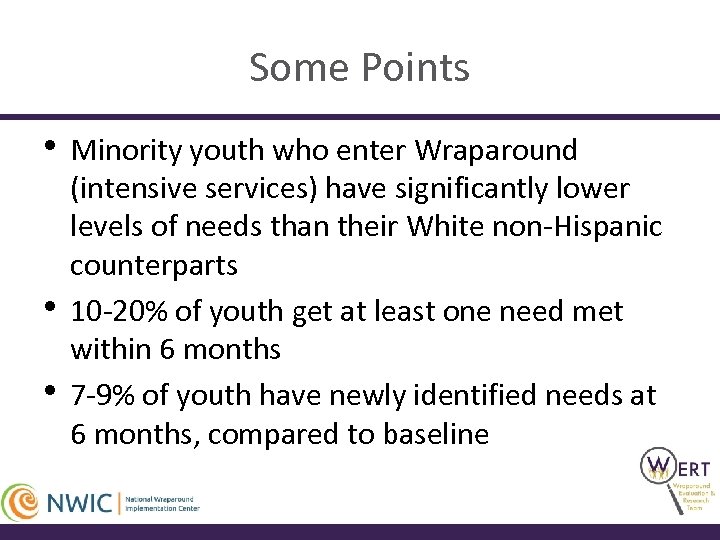 Some Points • Minority youth who enter Wraparound • • (intensive services) have significantly