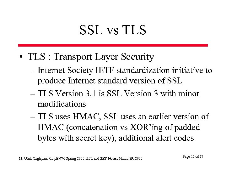 SSL vs TLS • TLS : Transport Layer Security – Internet Society IETF standardization