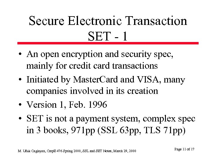 Secure Electronic Transaction SET - 1 • An open encryption and security spec, mainly