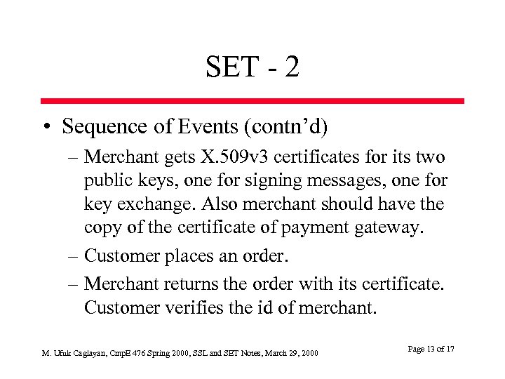 SET - 2 • Sequence of Events (contn’d) – Merchant gets X. 509 v