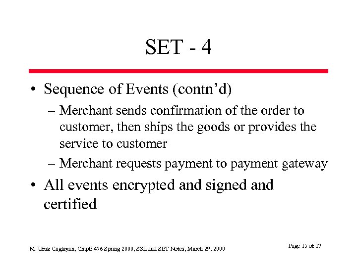 SET - 4 • Sequence of Events (contn’d) – Merchant sends confirmation of the