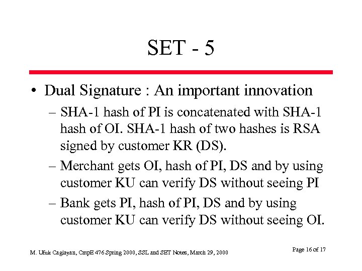 SET - 5 • Dual Signature : An important innovation – SHA-1 hash of