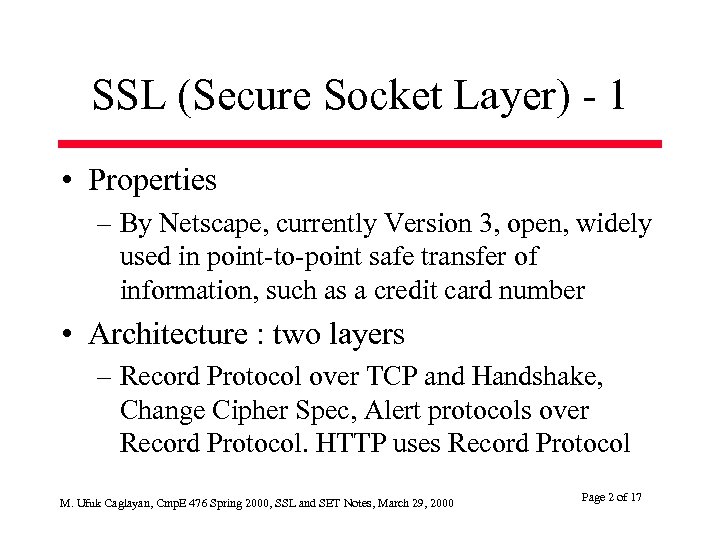 SSL (Secure Socket Layer) - 1 • Properties – By Netscape, currently Version 3,