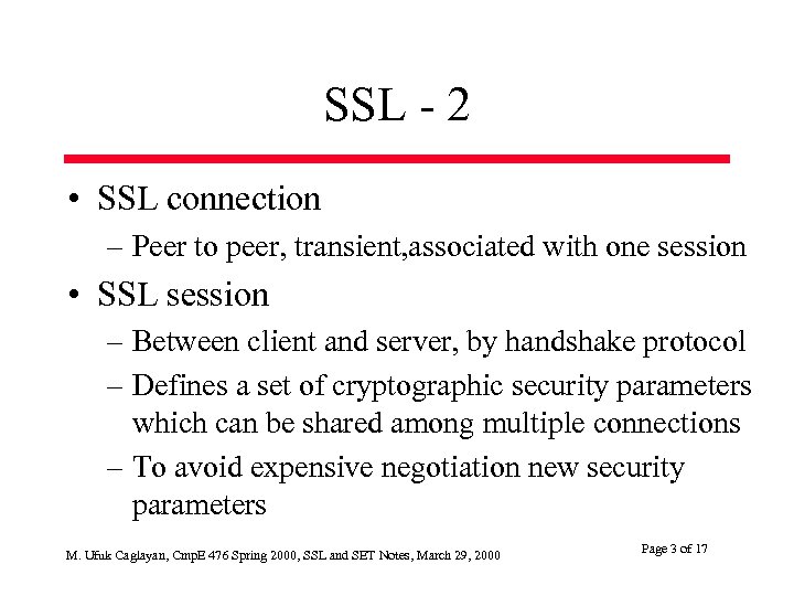 SSL - 2 • SSL connection – Peer to peer, transient, associated with one