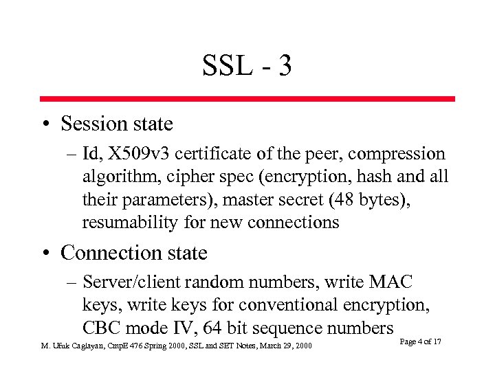 SSL - 3 • Session state – Id, X 509 v 3 certificate of