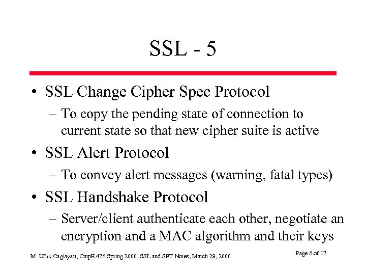 SSL - 5 • SSL Change Cipher Spec Protocol – To copy the pending