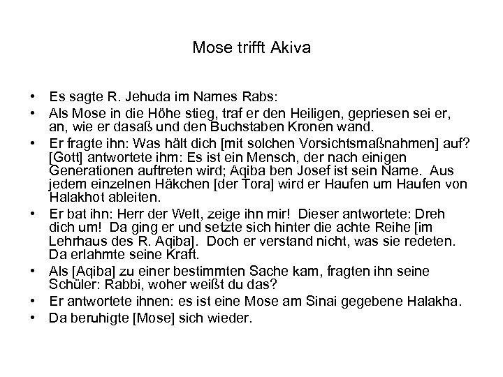 Mose trifft Akiva • Es sagte R. Jehuda im Names Rabs: • Als Mose