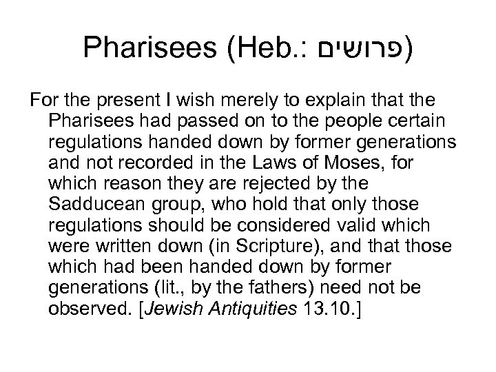Pharisees (Heb. : )פרושים For the present I wish merely to explain that the