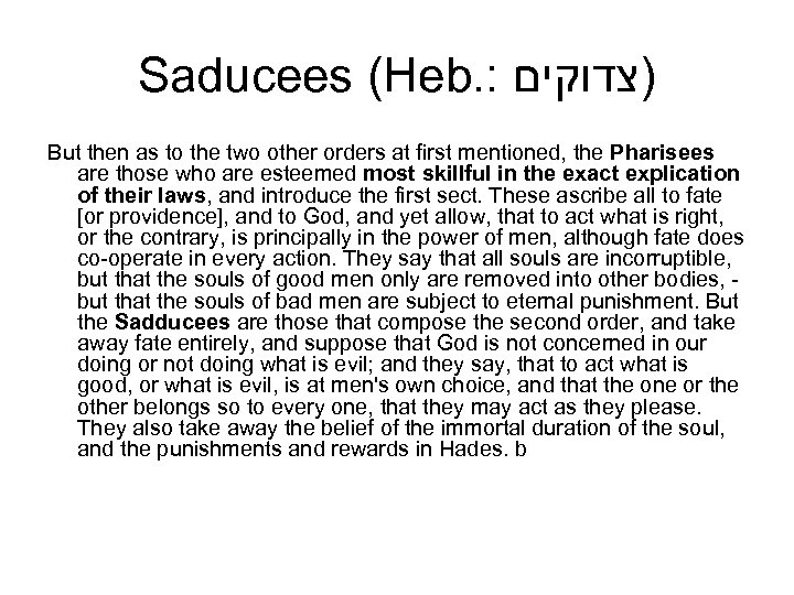 Saducees (Heb. : )צדוקים But then as to the two other orders at first