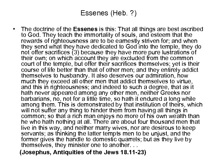 Essenes (Heb. ? ) • The doctrine of the Essenes is this: That all