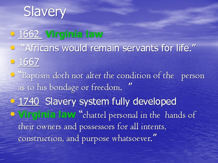 Slavery • 1662 Virginia law • “Africans would remain servants for life. ” •