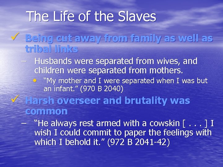 The Life of the Slaves ü Being cut away from family as well as