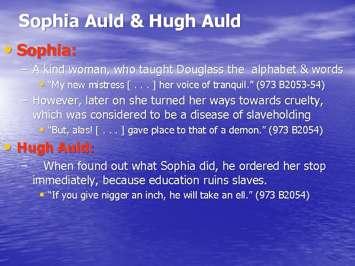 Sophia Auld & Hugh Auld • Sophia: – A kind woman, who taught Douglass