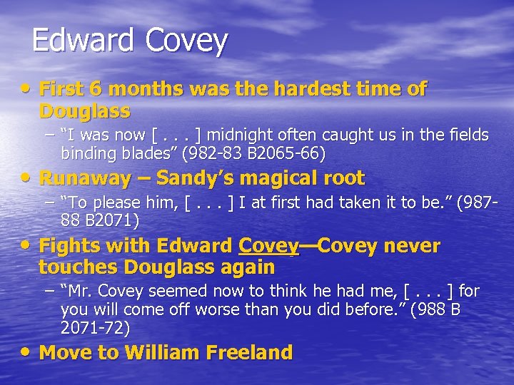 Edward Covey • First 6 months was the hardest time of Douglass – “I