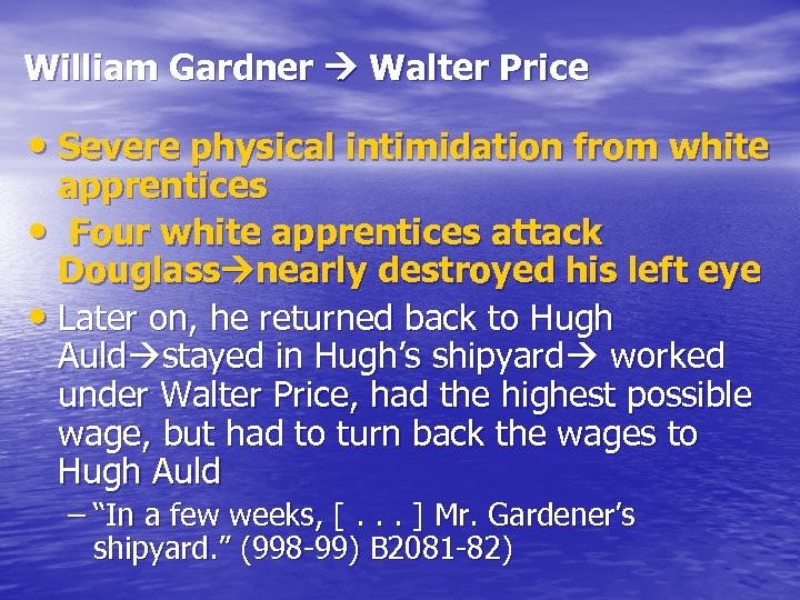 William Gardner Walter Price • Severe physical intimidation from white apprentices • Four white