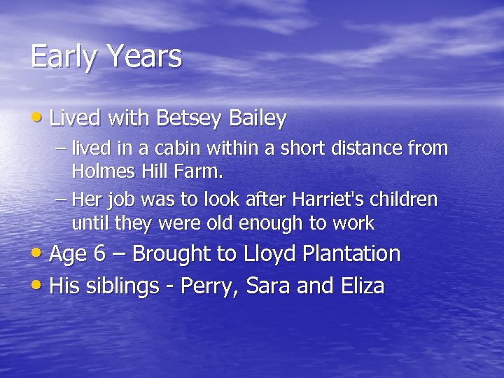 Early Years • Lived with Betsey Bailey – lived in a cabin within a