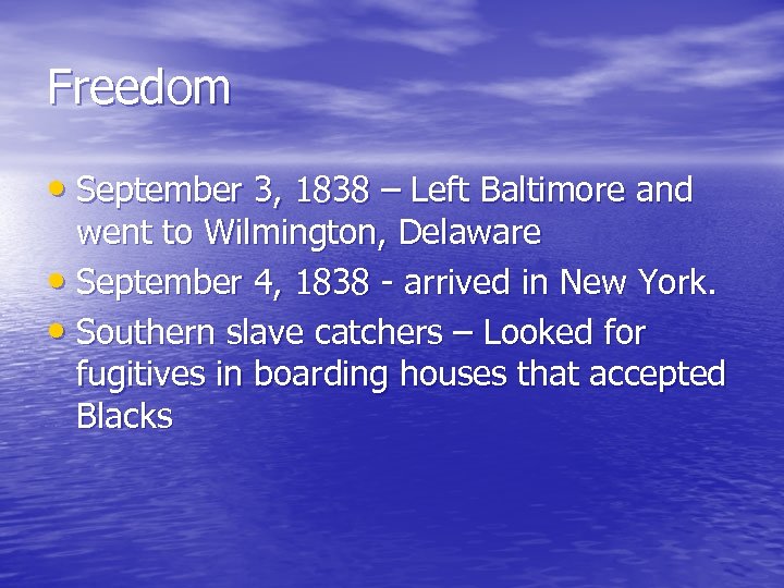 Freedom • September 3, 1838 – Left Baltimore and went to Wilmington, Delaware •