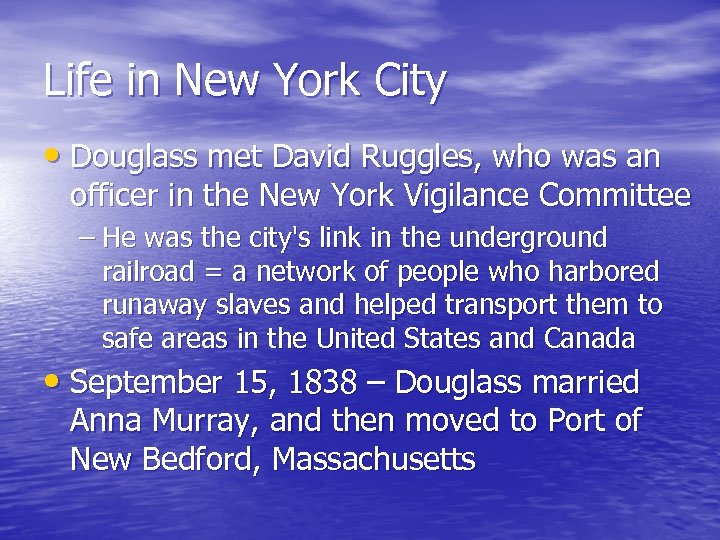 Life in New York City • Douglass met David Ruggles, who was an officer