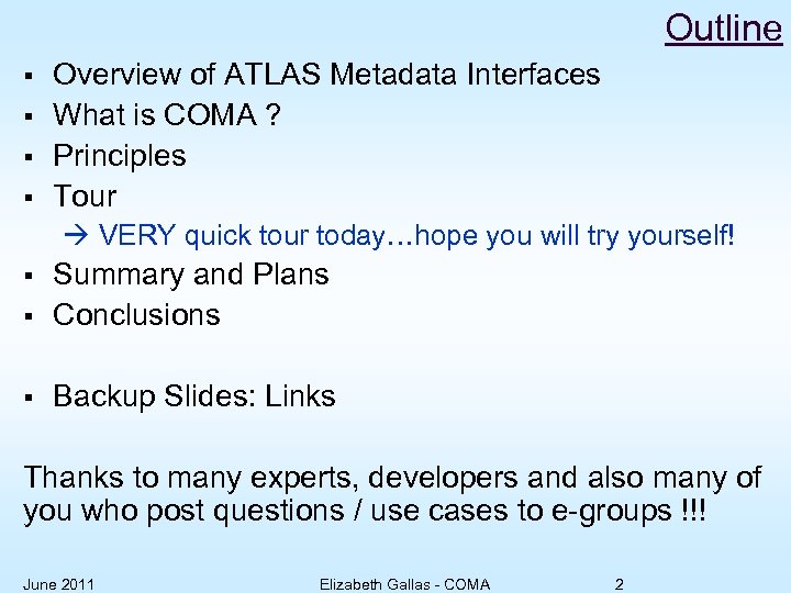 Outline § § Overview of ATLAS Metadata Interfaces What is COMA ? Principles Tour