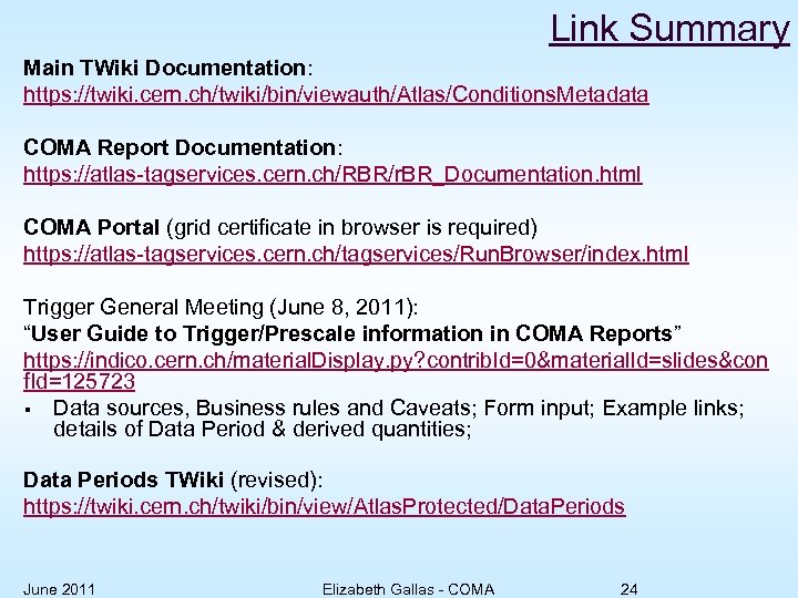 Link Summary Main TWiki Documentation: https: //twiki. cern. ch/twiki/bin/viewauth/Atlas/Conditions. Metadata COMA Report Documentation: https: