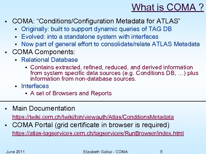 What is COMA ? § COMA: “Conditions/Configuration Metadata for ATLAS” § § COMA Components: