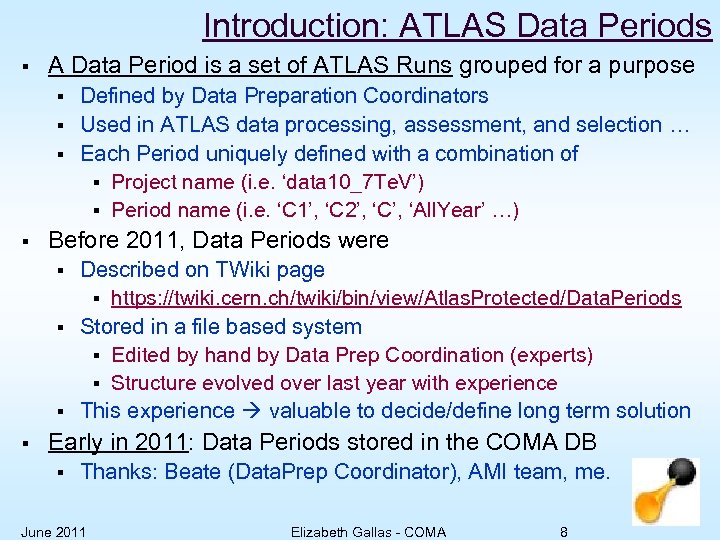Introduction: ATLAS Data Periods § A Data Period is a set of ATLAS Runs
