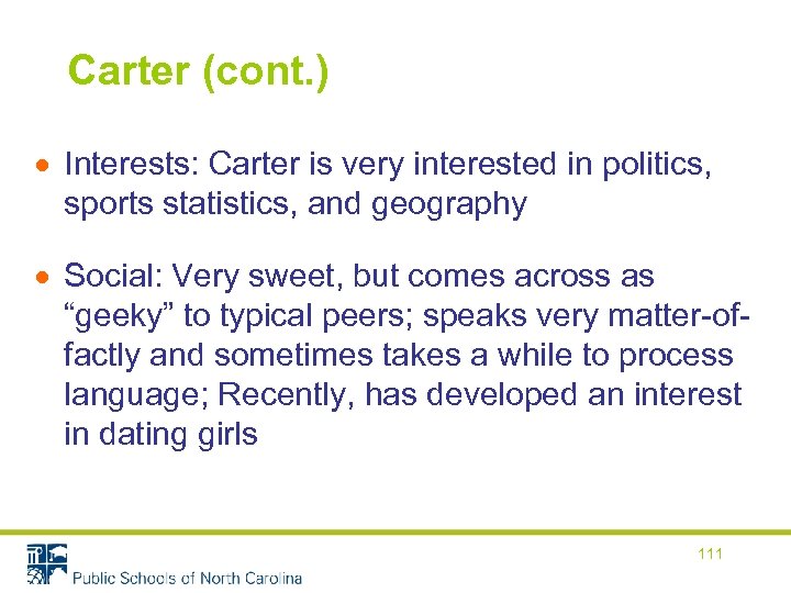 Carter (cont. ) Interests: Carter is very interested in politics, sports statistics, and geography