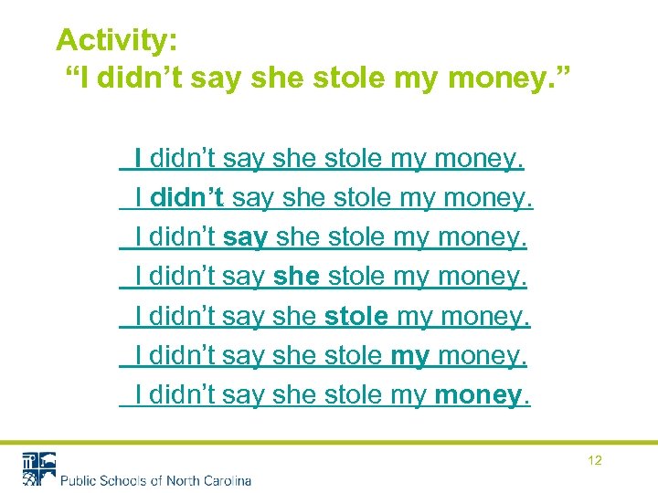 Activity: “I didn’t say she stole my money. ” I didn’t say she stole