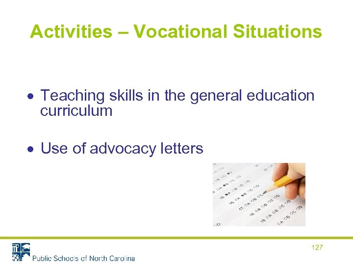 Activities – Vocational Situations Teaching skills in the general education curriculum Use of advocacy