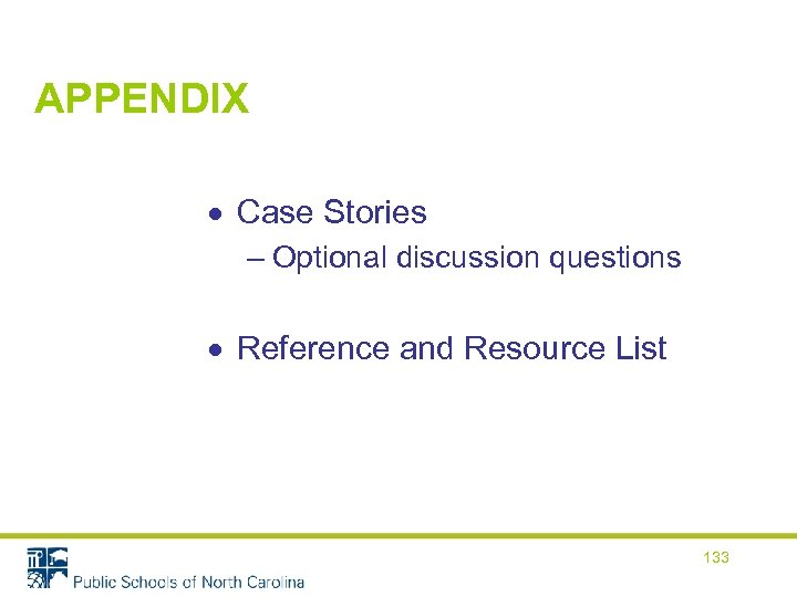 APPENDIX Case Stories – Optional discussion questions Reference and Resource List 133 