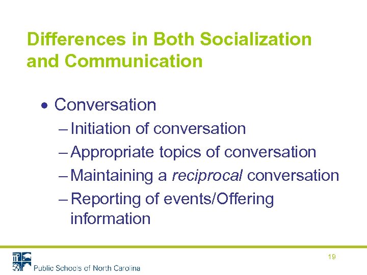 Differences in Both Socialization and Communication Conversation – Initiation of conversation – Appropriate topics