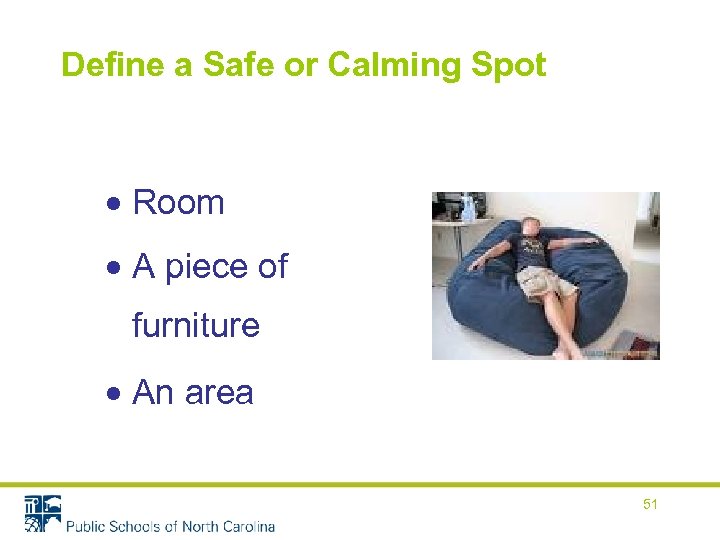 Define a Safe or Calming Spot Room A piece of furniture An area 51