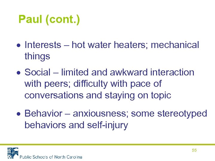 Paul (cont. ) Interests – hot water heaters; mechanical things Social – limited and